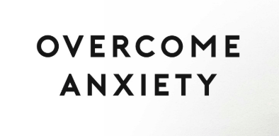 How to overcome Anxiety